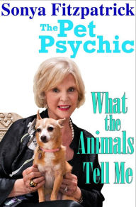 Title: What the Animals Tell Me, Author: Sonya Fitzpatrick