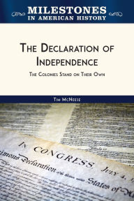 Title: The Declaration of Independence: The Colonies Stand on Their Own, Author: Tim McNeese