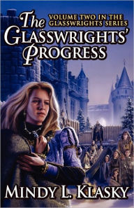 The Glasswrights' Progress (Volume Two In The Glasswrights Series)