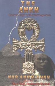 Title: The Ankh: African Origin of Electromagnetism, Author: Nur A. Amen