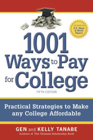Title: 1001 Ways to Pay for College: Strategies to Maximize Financial Aid, Scholarships and Grants, Author: Gen Tanabe