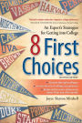 8 First Choices: An Expert's Strategies for Getting into College