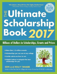 Title: The Ultimate Scholarship Book 2017: Billions of Dollars in Scholarships, Grants and Prizes, Author: Gen Tanabe