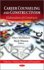 Career Counselling and Constructivism: Elaboration of Constructs
