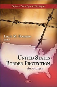 Title: United States Border Protection: An Analysis, Author: Lucia M. Bonamo