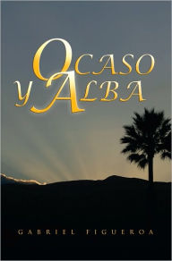 Title: Ocaso Y Alba, Author: Gabriel Figueroa