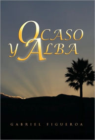 Title: Ocaso y Alba, Author: Gabriel Figueroa