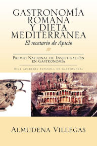 Title: Gastronomia Romana y Dieta Mediterranea, Author: Almudena Villegas