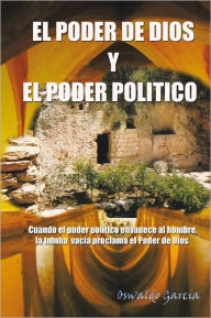 Title: EL PODER DE DIOS Y EL PODER POLITICO, Author: Oswaldo Garcia