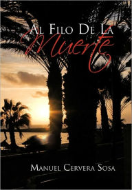 Title: Al Filo de La Muerte, Author: Manuel Cervera Sosa