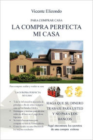 Title: La Compra Perfecta Mi Casa, Author: Vicente Elizondo