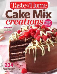 Title: Taste of Home Cake Mix Creations Brand New Edition: 234 Cakes, Cookies & other Desserts from a Mix!, Author: Taste of Home
