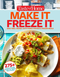 Title: Taste of Home Make It Freeze It: 295 Make-Ahead Meals that Save Time & Money, Author: Taste of Home