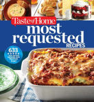 Alternative view 1 of Taste of Home Most Requested Recipes: 633 Top-Rated Recipes with Easy Step-by-Step Instructions
