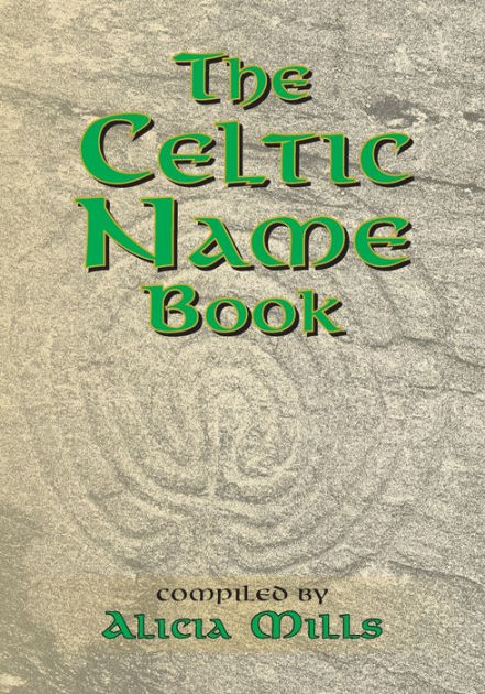 the-celtic-name-book-by-alicia-mills-paperback-barnes-noble