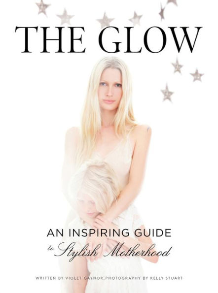 The Glow: An Inspiring Guide to Stylish Motherhood