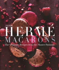 Title: Pierre Hermé Macaron: The Ultimate Recipes from the Master Pâtissier, Author: Pierre Hermé