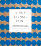 Alternative view 1 of Stamp Stencil Paint: Making Extraordinary Patterned Projects by Hand