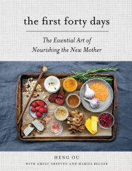 Title: The First Forty Days: The Essential Art of Nourishing the New Mother, Author: Heng Ou