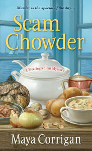 Title: Scam Chowder (Five-Ingredient Mystery Series #2), Author: Maya Corrigan