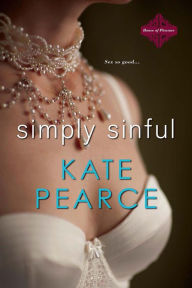 Title: Simply Sinful (House of Pleasure Series #2), Author: Kate Pearce