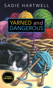 Title: Yarned and Dangerous, Author: Sadie Hartwell