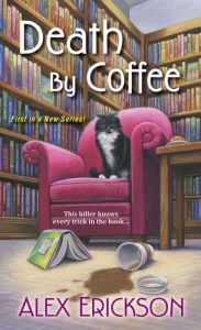 Title: Death by Coffee (Bookstore Café Mystery #1), Author: Alex Erickson