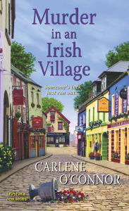 Title: Murder in an Irish Village (Irish Village Mystery #1), Author: Carlene O'Connor
