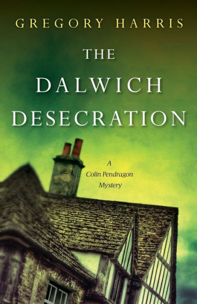 The Dalwich Desecration (Colin Pendragon Series #4)