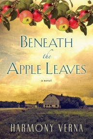 Title: Beneath the Apple Leaves, Author: Harmony Verna