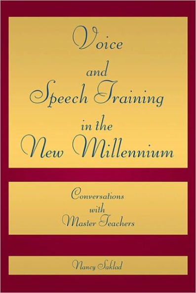 Voice and Speech Training in the New Millennium: Conversations with Master Teachers