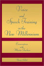 Voice and Speech Training in the New Millennium: Conversations with Master Teachers