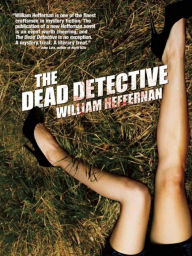 Title: The Dead Detective, Author: William Heffernan