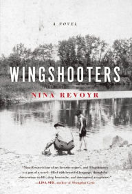 Title: Wingshooters: A Novel, Author: Nina Revoyr