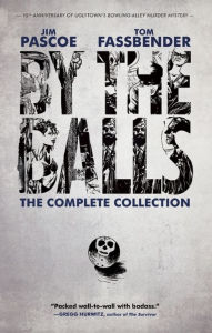 Title: By the Balls: The Complete Collection, Author: Jim Pascoe