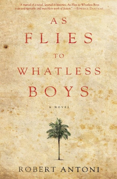 As Flies to Whatless Boys: A Novel