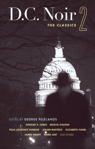 Title: D.C. Noir 2: The Classics, Author: Edward P. Jones