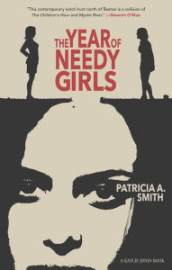 Title: The Year of Needy Girls, Author: Patricia A. Smith