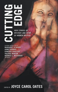 Title: Cutting Edge: New Stories of Mystery and Crime by Women Writers, Author: Joyce Carol Oates
