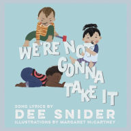 Title: We're Not Gonna Take It: A Children's Picture Book, Author: Margaret McCartney