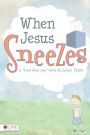 When Jesus Sneezes