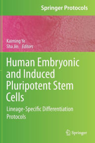 Title: Human Embryonic and Induced Pluripotent Stem Cells: Lineage-Specific Differentiation Protocols, Author: Kaiming Ye
