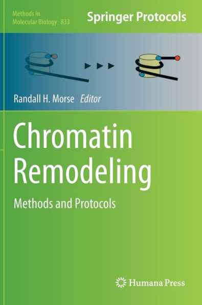 Chromatin Remodeling: Methods and Protocols / Edition 1