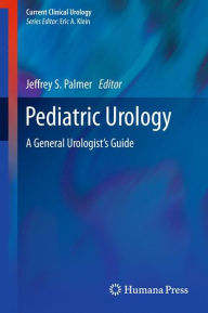 Title: Pediatric Urology: A General Urologist's Guide / Edition 1, Author: Jeffrey S. Palmer