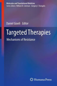 Title: Targeted Therapies: Mechanisms of Resistance, Author: Daniel Gioeli
