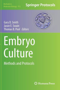 Title: Embryo Culture: Methods and Protocols, Author: Gary D. Smith