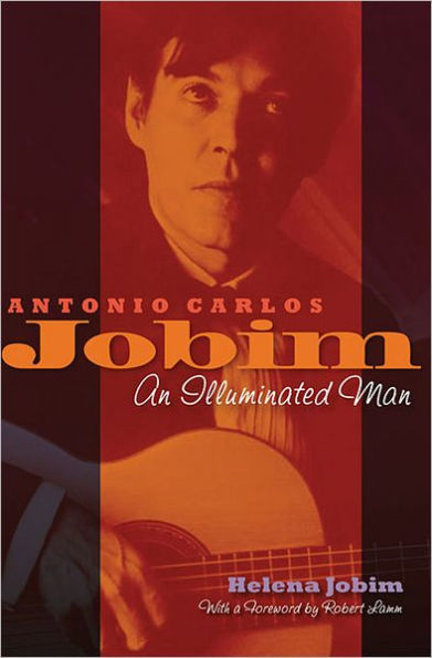 Antonio Carlos Jobim: An Illuminated Man