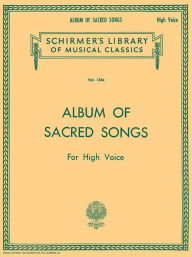 Title: Album of Sacred Songs: Schirmer Library of Classics Volume 1384 High Voice, Author: Hal Leonard Corp.