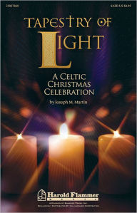 Title: Tapestry of Light: A Celtic Christmas Celebration, Author: Joseph M. Joseph M. Martin