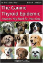 The Canine Thyroid Epidemic: Answers You Need for Your Dog